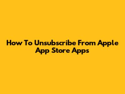 How To Unsubscribe From Apple App Store Apps