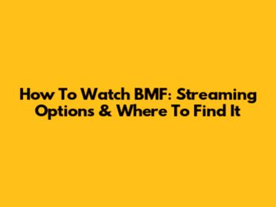 How To Watch BMF: Streaming Options & Where To Find It
