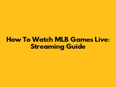 How To Watch MLB Games Live: Streaming Guide