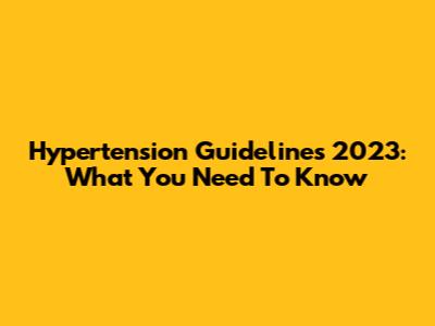 Hypertension Guidelines 2023: What You Need To Know