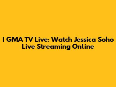I GMA TV Live: Watch Jessica Soho Live Streaming Online