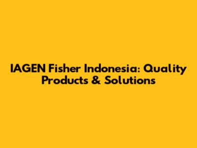 IAGEN Fisher Indonesia: Quality Products & Solutions