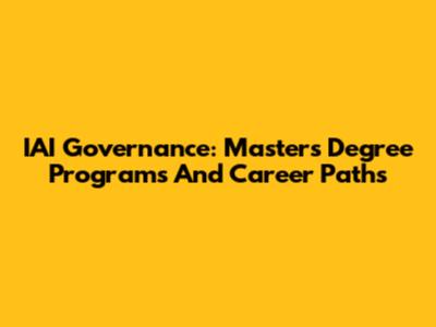 IAI Governance: Master's Degree Programs And Career Paths