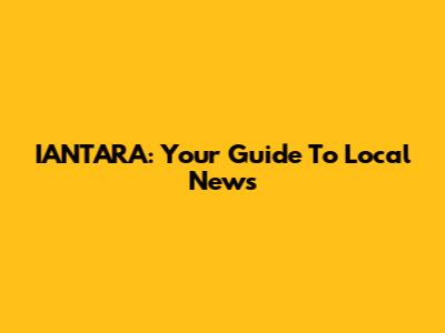 IANTARA: Your Guide To Local News