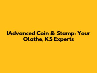 IAdvanced Coin & Stamp: Your Olathe, KS Experts