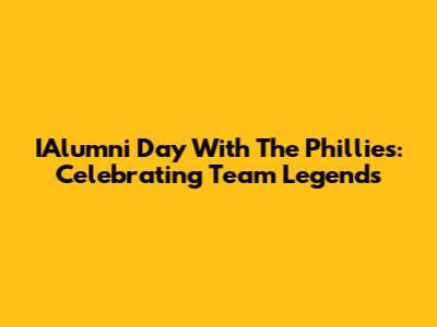 IAlumni Day With The Phillies: Celebrating Team Legends