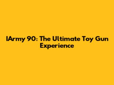 IArmy 90: The Ultimate Toy Gun Experience