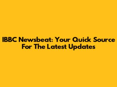 IBBC Newsbeat: Your Quick Source For The Latest Updates