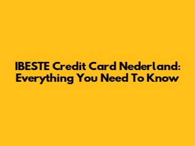 IBESTE Credit Card Nederland: Everything You Need To Know