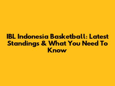 IBL Indonesia Basketball: Latest Standings & What You Need To Know