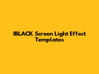 IBLACK Screen Light Effect Templates