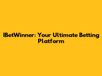 IBetWinner: Your Ultimate Betting Platform