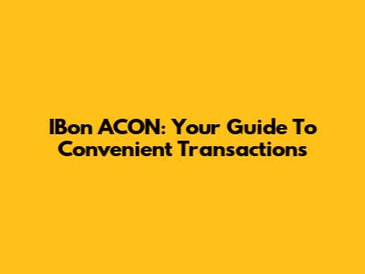 IBon ACON: Your Guide To Convenient Transactions