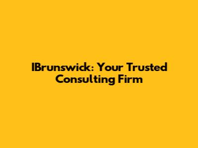 IBrunswick: Your Trusted Consulting Firm