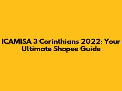 ICAMISA 3 Corinthians 2022: Your Ultimate Shopee Guide