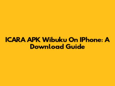ICARA APK Wibuku On IPhone: A Download Guide