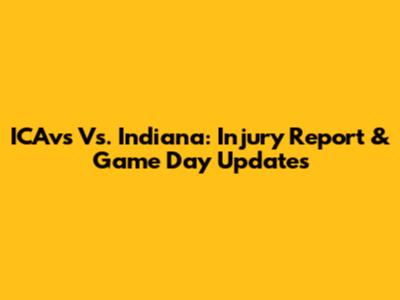 ICAvs Vs. Indiana: Injury Report & Game Day Updates
