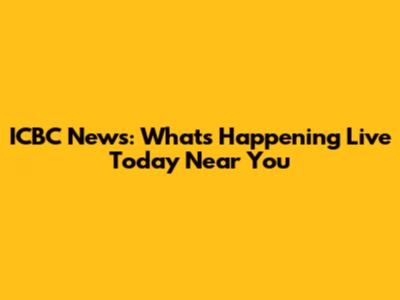 ICBC News: What's Happening Live Today Near You