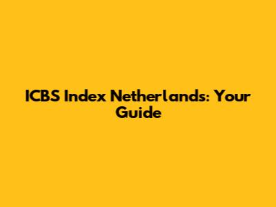 ICBS Index Netherlands: Your Guide
