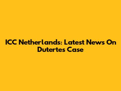 ICC Netherlands: Latest News On Duterte's Case