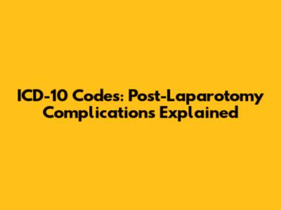 ICD-10 Codes: Post-Laparotomy Complications Explained