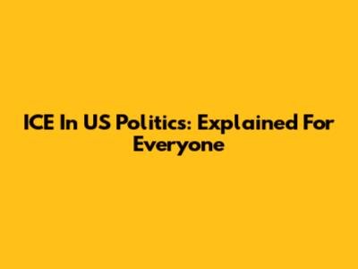 ICE In US Politics: Explained For Everyone