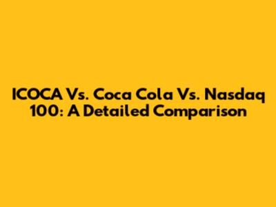 ICOCA Vs. Coca Cola Vs. Nasdaq 100: A Detailed Comparison