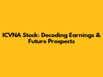 ICVNA Stock: Decoding Earnings & Future Prospects