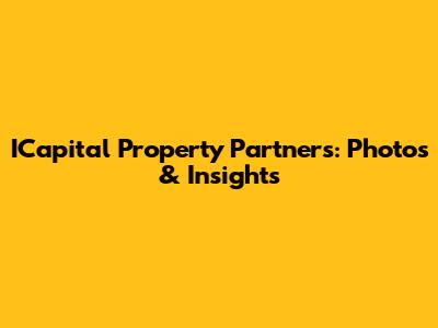 ICapital Property Partners: Photos & Insights