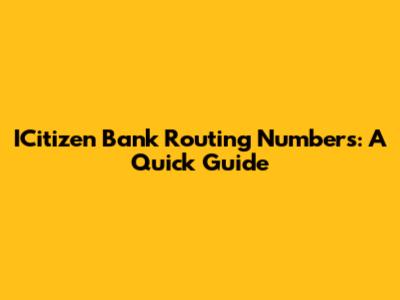 ICitizen Bank Routing Numbers: A Quick Guide
