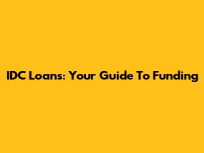 IDC Loans: Your Guide To Funding