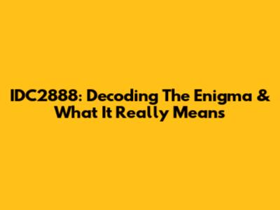 IDC2888: Decoding The Enigma & What It Really Means