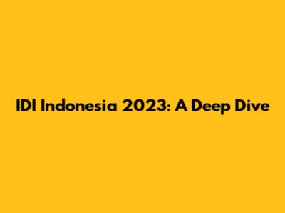 IDI Indonesia 2023: A Deep Dive