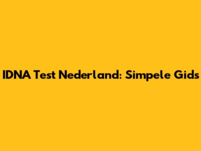 IDNA Test Nederland: Simpele Gids