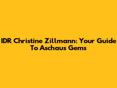 IDR Christine Zillmann: Your Guide To Aschau's Gems