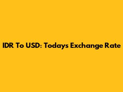 IDR To USD: Today's Exchange Rate