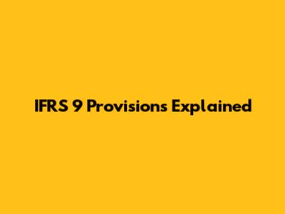 IFRS 9 Provisions Explained