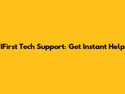 IFirst Tech Support: Get Instant Help