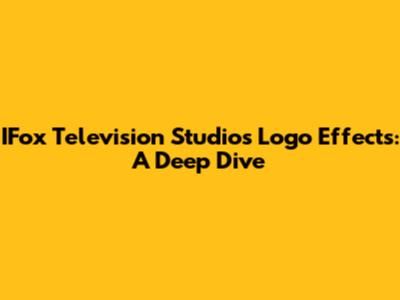 IFox Television Studios Logo Effects: A Deep Dive