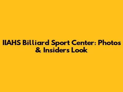IIAHS Billiard Sport Center: Photos & Insider's Look