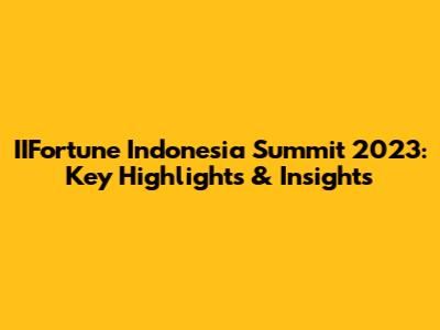 IIFortune Indonesia Summit 2023: Key Highlights & Insights