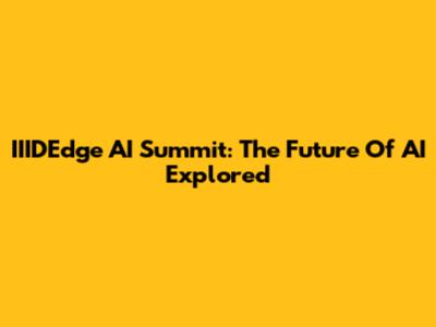IIIDEdge AI Summit: The Future Of AI Explored