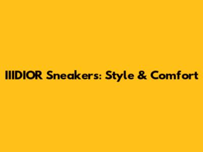 IIIDIOR Sneakers: Style & Comfort