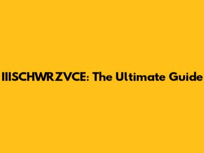 IIISCHWRZVCE: The Ultimate Guide