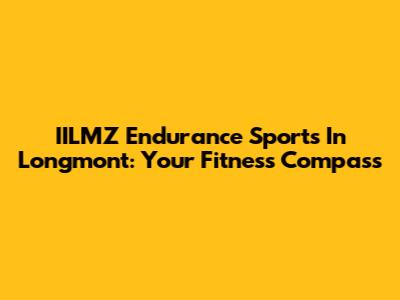 IILMZ Endurance Sports In Longmont: Your Fitness Compass