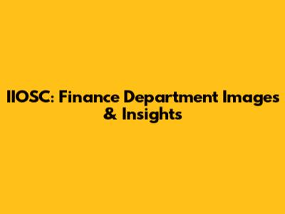 IIOSC: Finance Department Images & Insights