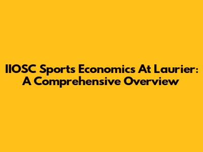 IIOSC Sports Economics At Laurier: A Comprehensive Overview