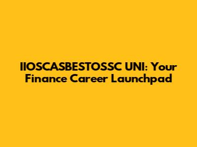 IIOSCASBESTOSSC UNI: Your Finance Career Launchpad