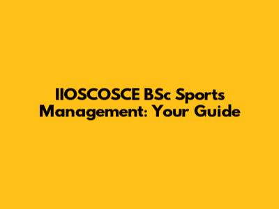 IIOSCOSCE BSc Sports Management: Your Guide