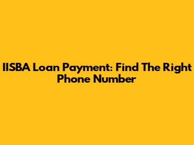 IISBA Loan Payment: Find The Right Phone Number
